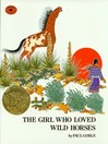 Cover image for The Girl Who Loved Wild Horses